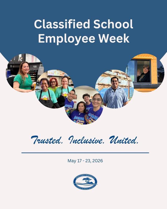 The Monterey Peninsula Unified School District Board of Education proclaims May 17 - 23, 2026, as Classified School Employee Week, recognizing the vital role classified professionals play in supporting students, staff, and school communities across the district.