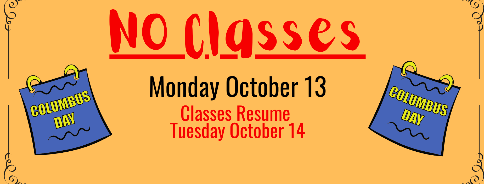 No classes monday october 13 
classes resume tuesday october 14 
calendar image with wording columbus day