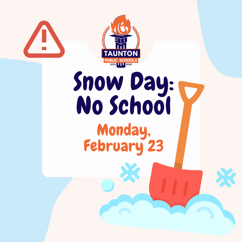 Graphic with Taunton Public Schools logo at the top and a warning icon. Large text reads: “Snow Day: No School Monday, February 23.” The design includes a red snow shovel in snow, blue snowflakes, and soft blue and beige background shapes.