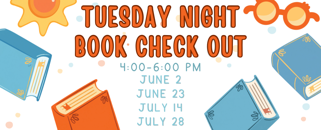 Colorful graphic promoting Tuesday night book check out with dates and times.