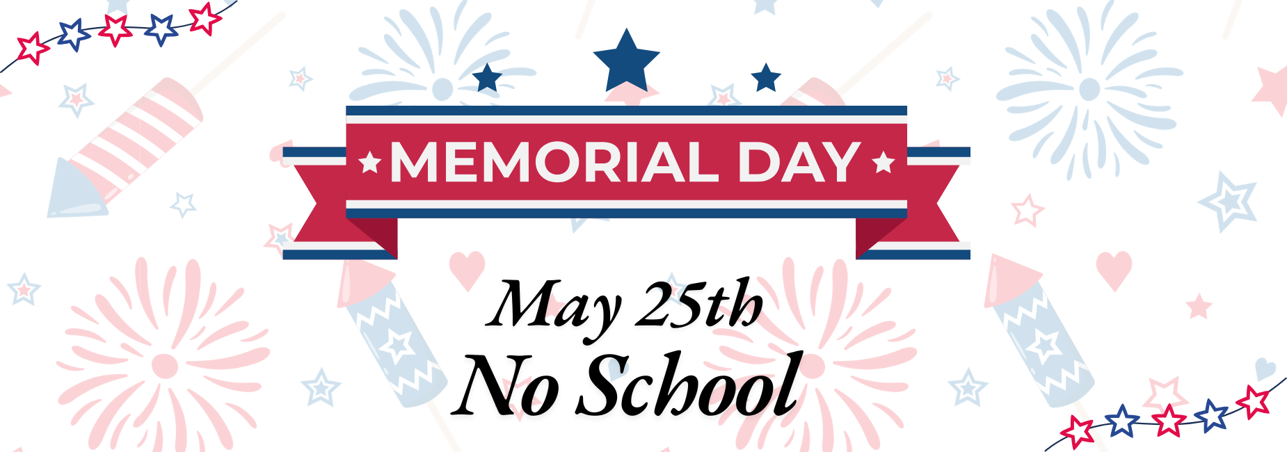 No School, May 25th for Memorial Day