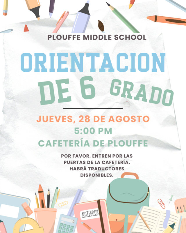 Orientacion de 6 grado en  28 de Agosto, 5:00. Cafeteria de Plouffe.