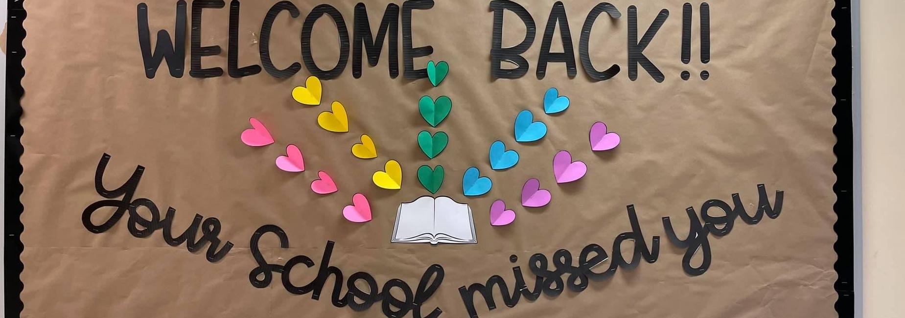 Welcome Back! Your school missed you!