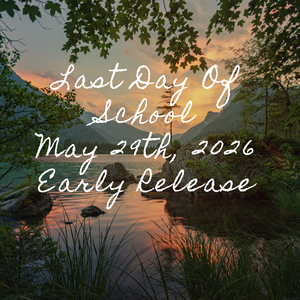 Last Day of School - May 29th, 2026 - Early Release