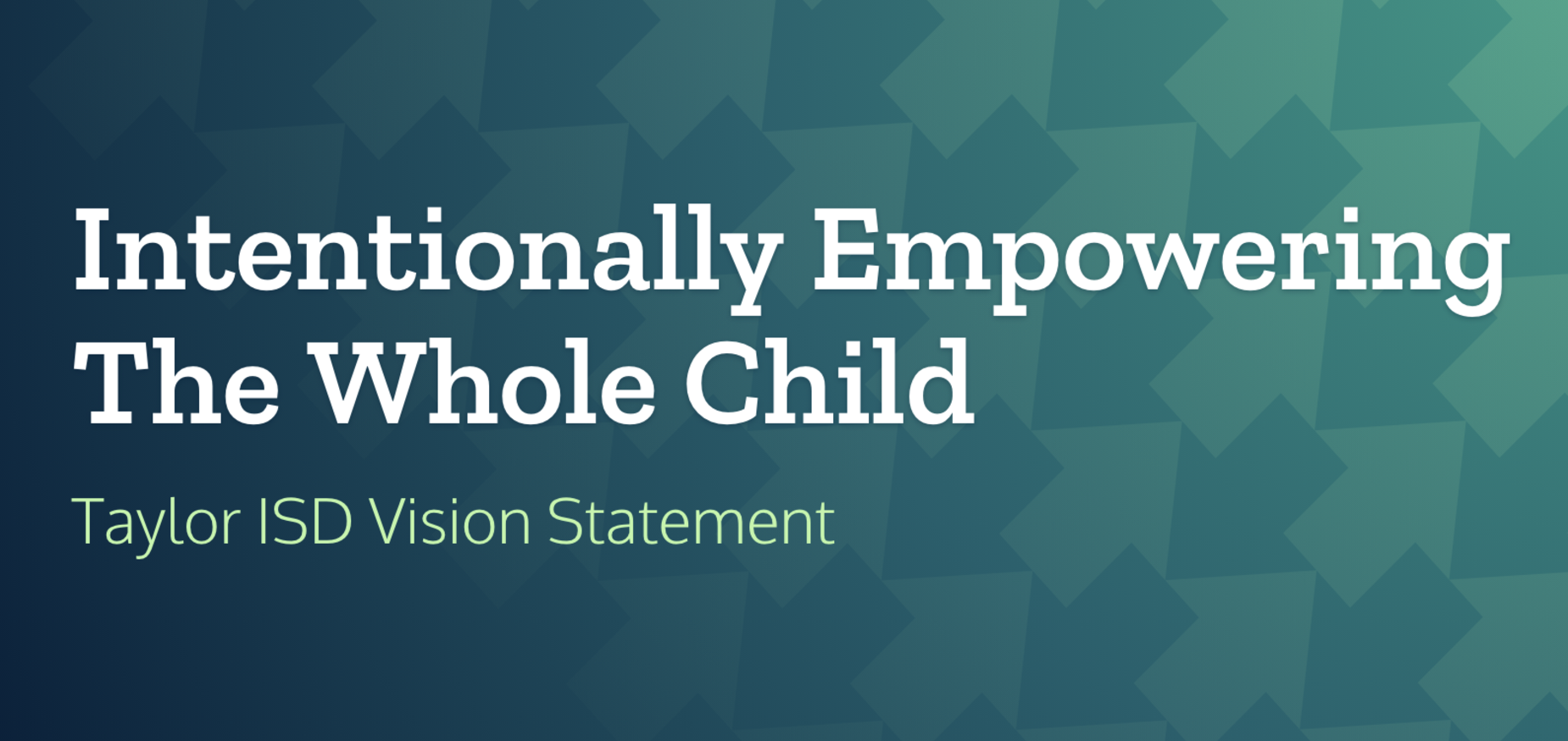 TISD vision - Intentionally empowering the Whole Child