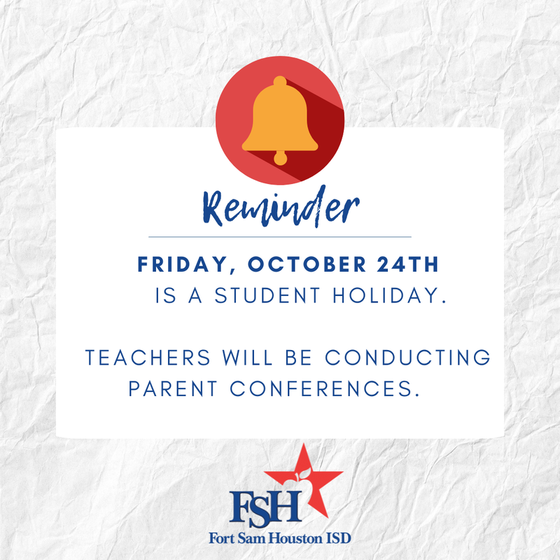 FRIDAY, OCTOBER 24th    IS A student holiday.  Teachers will be conducting Parent Conferences.