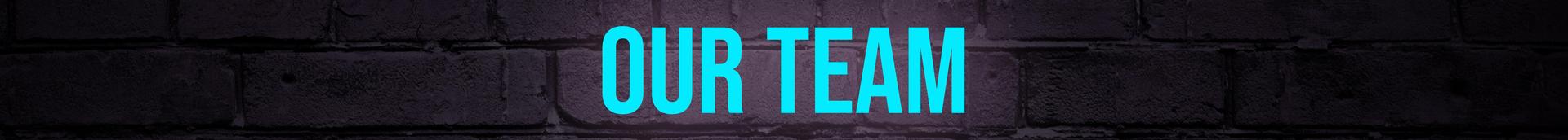 Teal “Our Team” text on dark brick wall background.