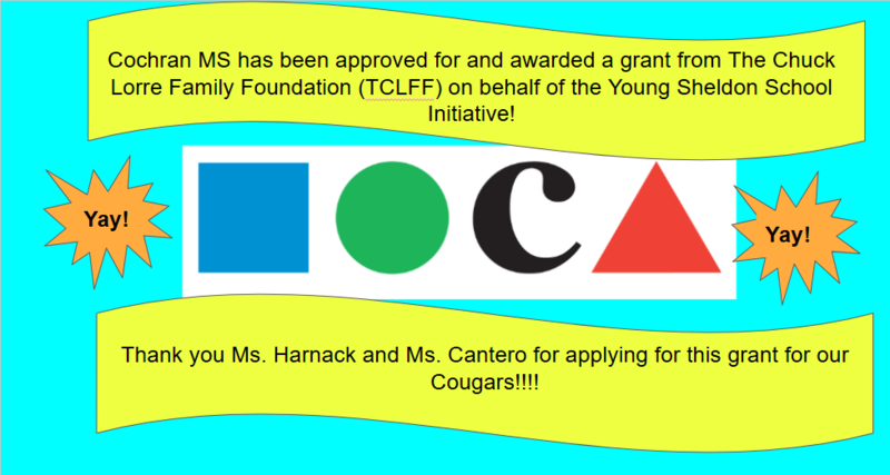 Celebration flyer: Cochran MS was awarded a grant from The Chuck Lorre Family Foundation through the Young Sheldon School Initiative. Thank you Ms. Harnack and Ms. Cantero!
