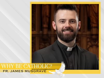 Why Be Catholic? Featured Photo