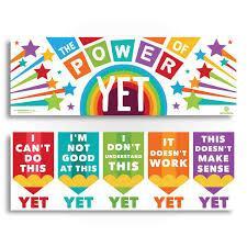 In my classroom we believe in the power of YET!