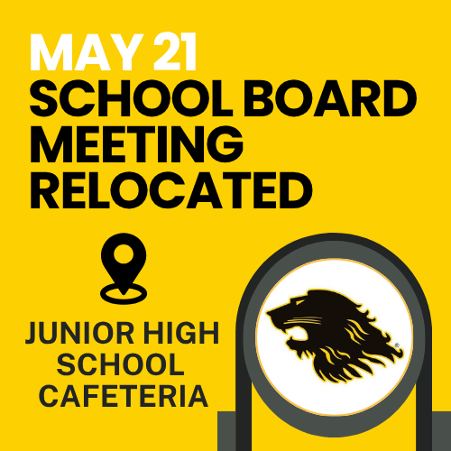 may 21 school board meeting relocated - Junior High School cafeteria