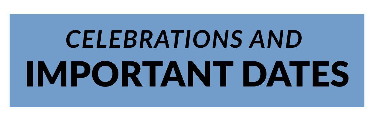 CELEBRATIONS & IMPORTANT DATES