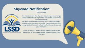 skyward Outage ongoing, we will notify when we hear from Skyward