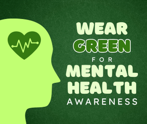 Wear Green for Mental Health Awareness