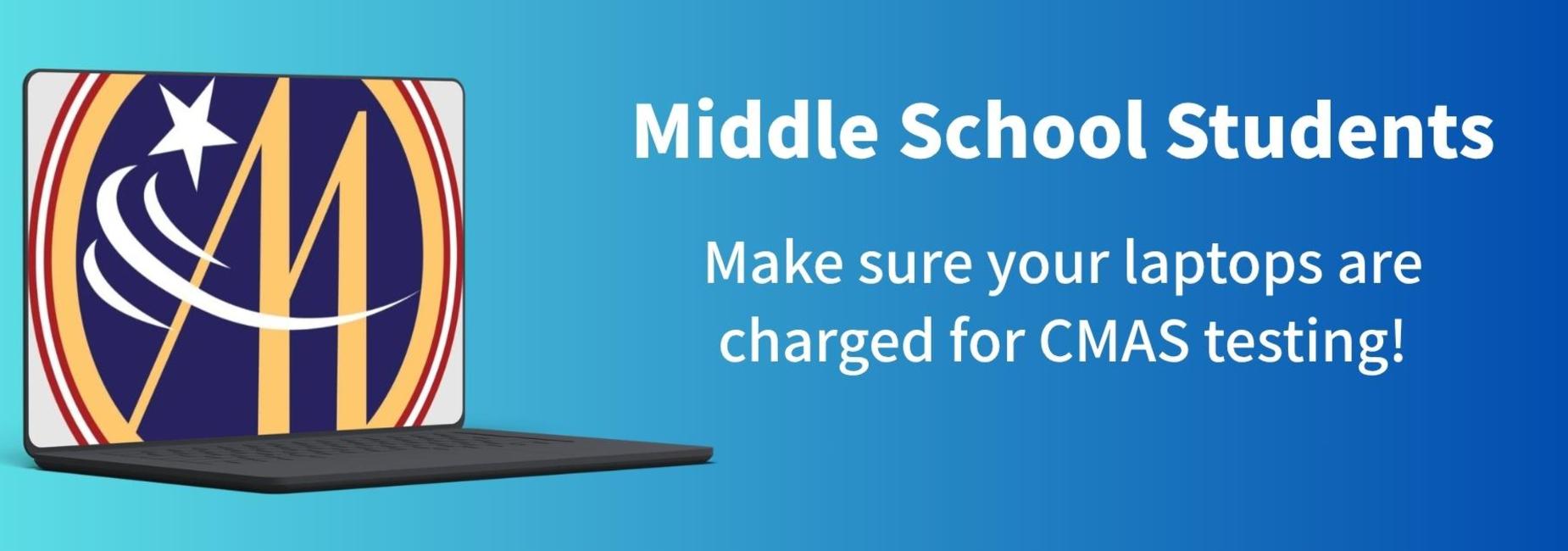Text announcing laptop charging reminder for middle school CMAS testing.