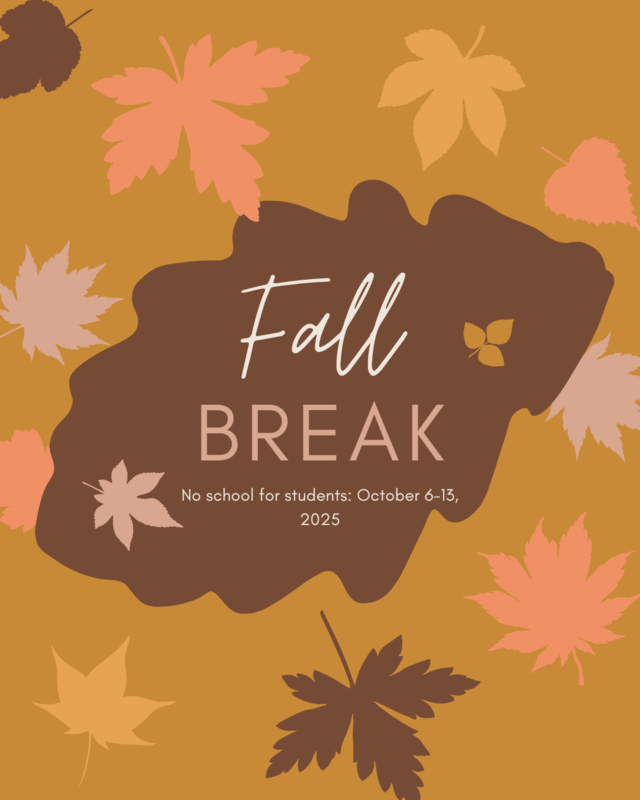 Fall Break: October 6-13, 2025
