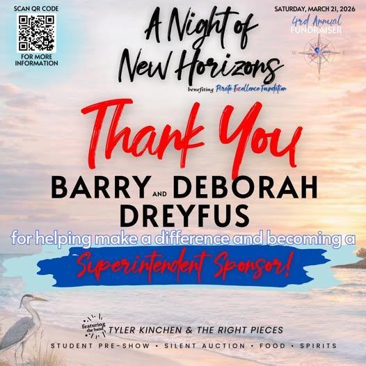 A huge THANK YOU to our SUPERINTENDENT SPONSOR, BARRY & DEBORAH DREYFUS for supporting the Pass Pirate Excellence Foundation and helping us create meaningful opportunities for our students!