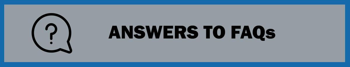 Answers to FAQs