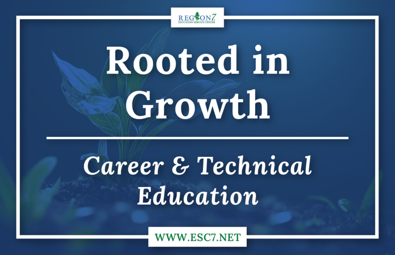 Rooted in Growth, Career and Technical Education Blog with Region 7 logo