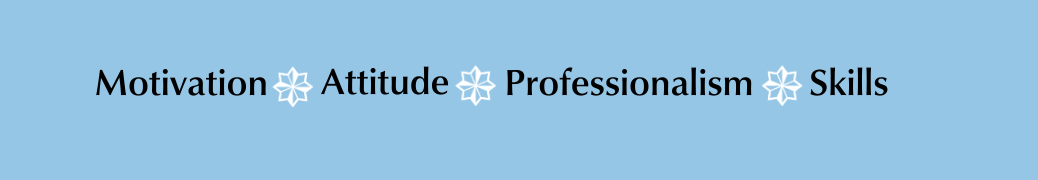 Motivation, Attitude, Professionalism, Skills