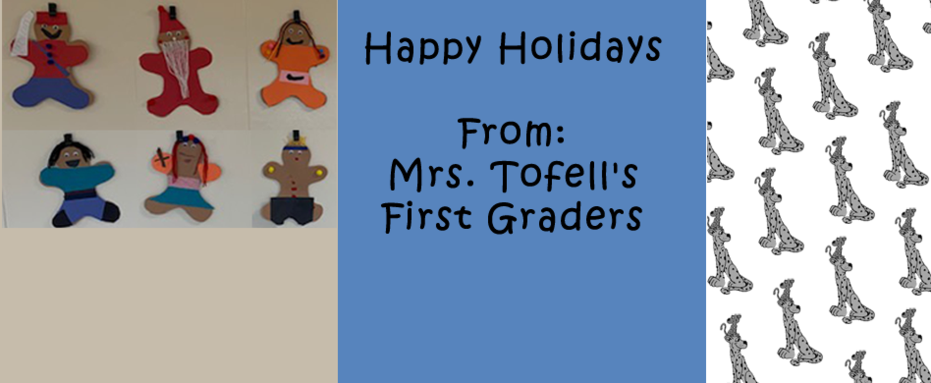 Happy Holidays from Mrs. Tofell's First Graders