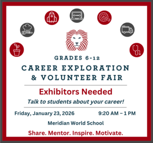 Grades 6-12 Career Exploration and Volunteer Fair. Exhibitors needed. Talk to students about your career! Friday January 23, 2026 from 9:20-1 PM. At Meridian School.