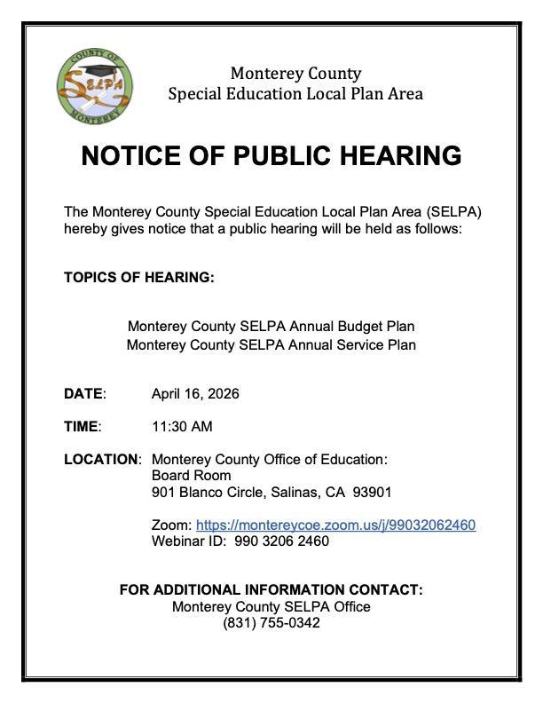 The Monterey County Special Education Local Plan Area (SELPA) will hold a public hearing to review and receive input on its Annual Budget Plan and Annual Service Plan.