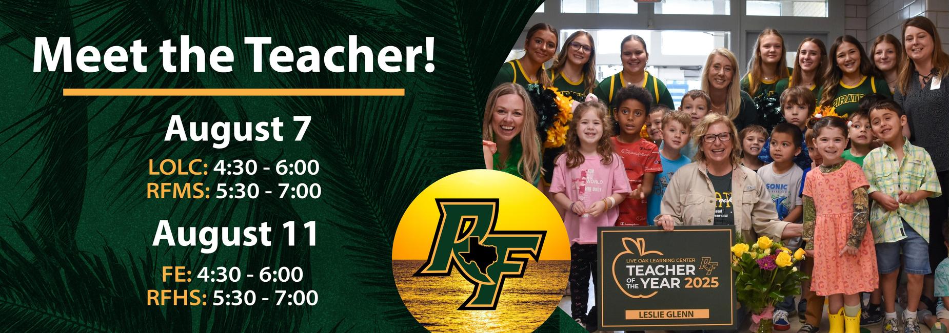 Rockport-Fulton ISD Meet the Teacher

LOLC: Thursday, August 7 - 4:30 - 6:00
FE: Monday, August 11 - 4:30 - 6:00
RFMS: Thursday, August 7 - 5:30 - 7:00
RFHS: Monday, August 11 - 5:30 - 7:00