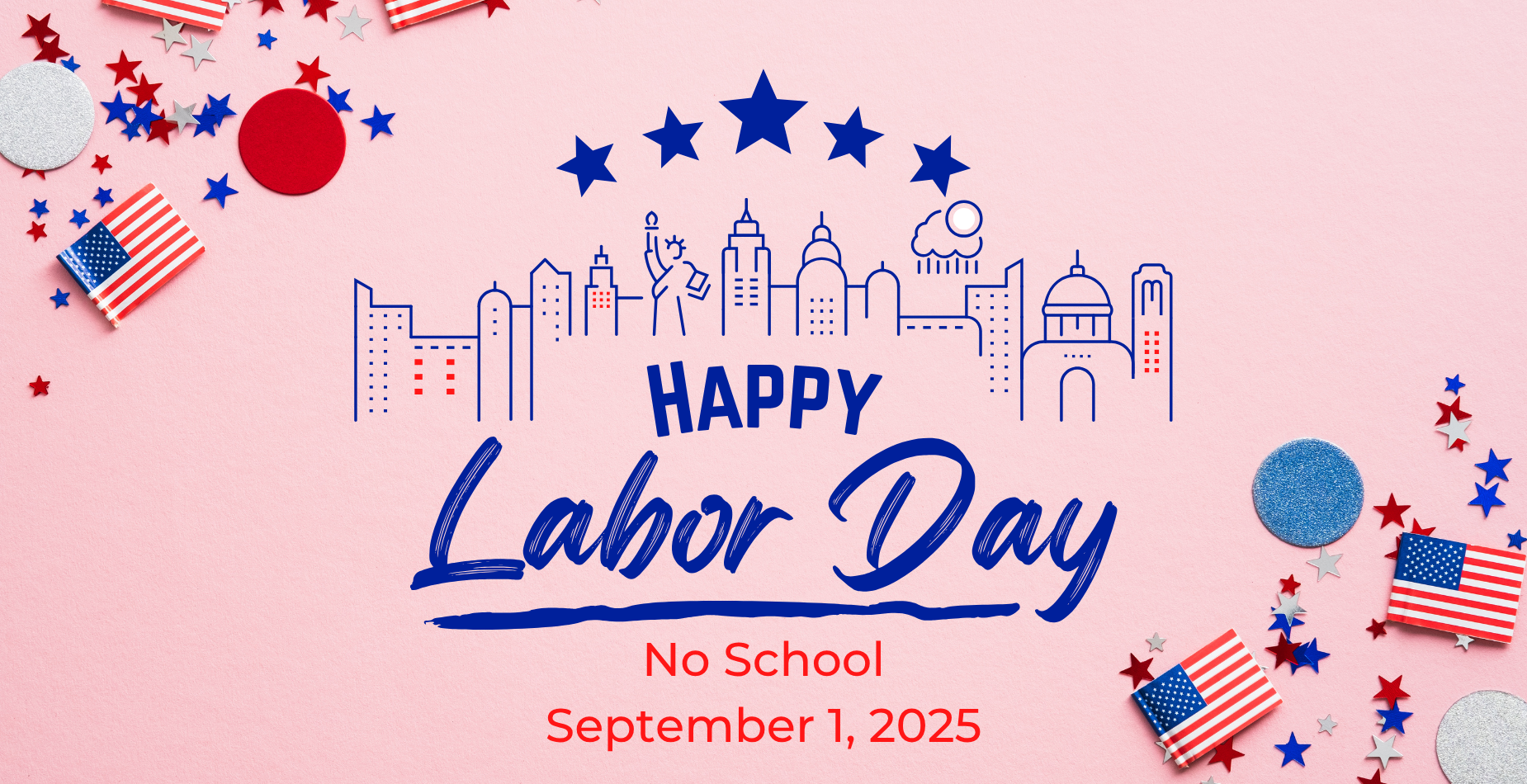 Happy Labor Day! No School September 1, 2025