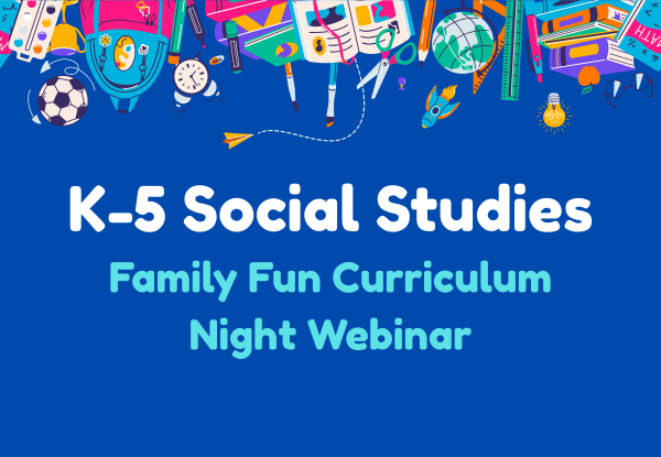 K-5 Social Studies Curriculum Family Fun Night Webinar Thumbnail Image