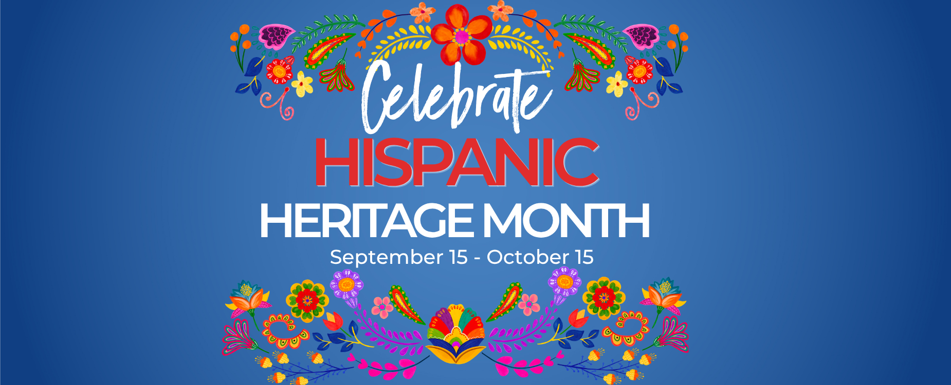 Colorful graphic celebrating Hispanic Heritage Month from September 15 to October 15.