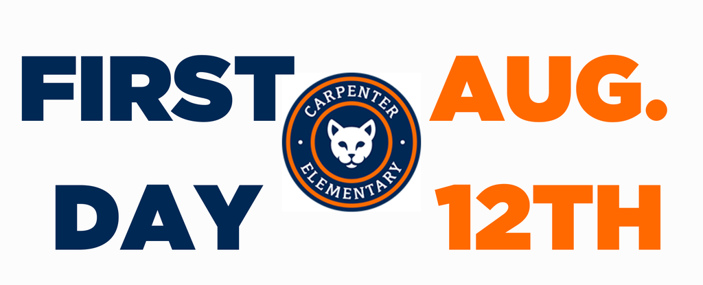 Announcement for the First Day at Carpenter Elementary on August 12th.