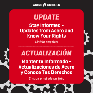 Stay Informed - Updates from Acero and Know Your Rights Mantente Informado - Actualizaciones de Acero y Conoce Tus Derechos