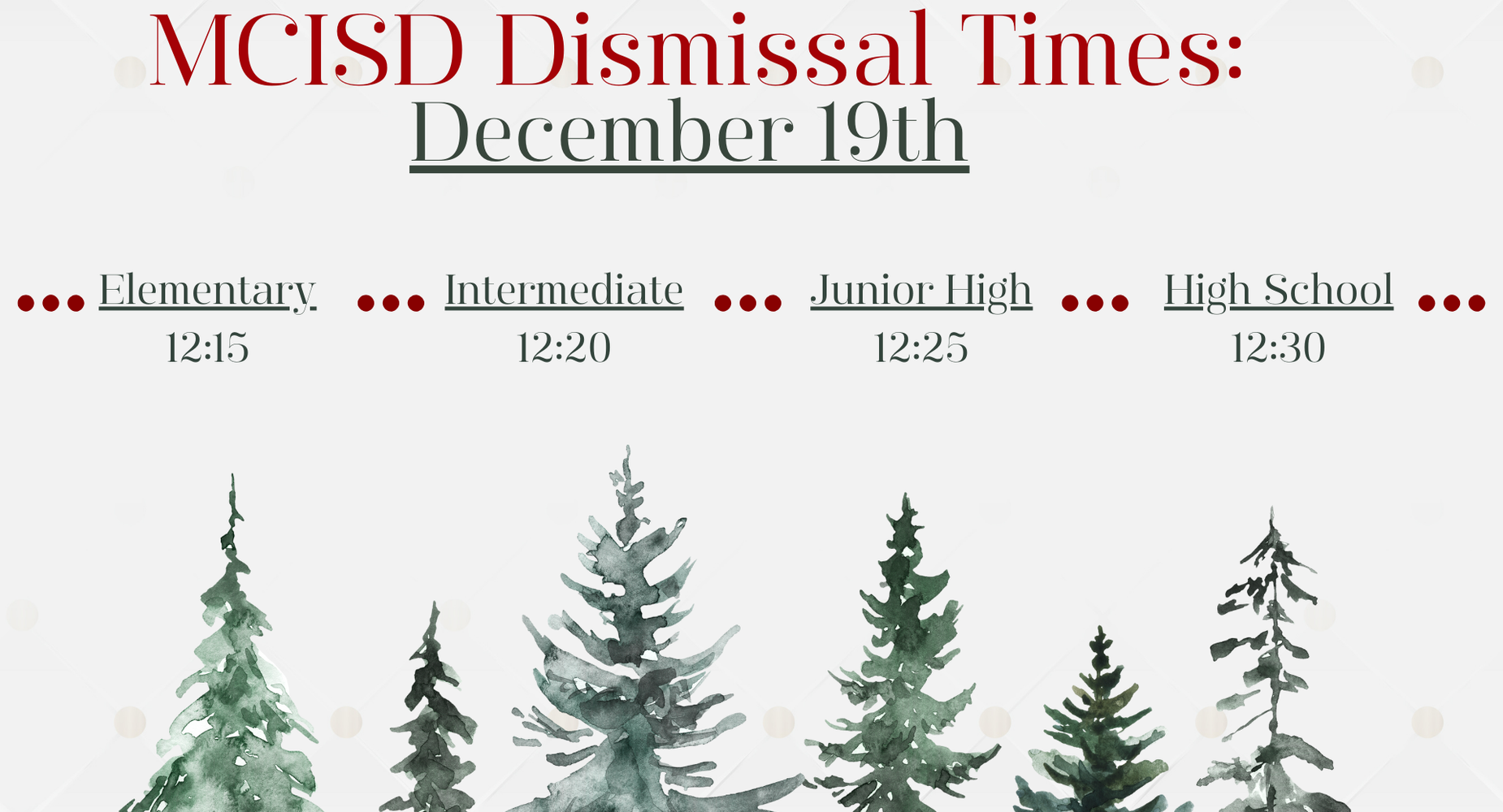 December 19th, students will be released early from their campuses. The Elementary will be released at 12:15pm, Intermediate at 12:20pm, Junior High at 12:25pm, and High School at 12:30pm.