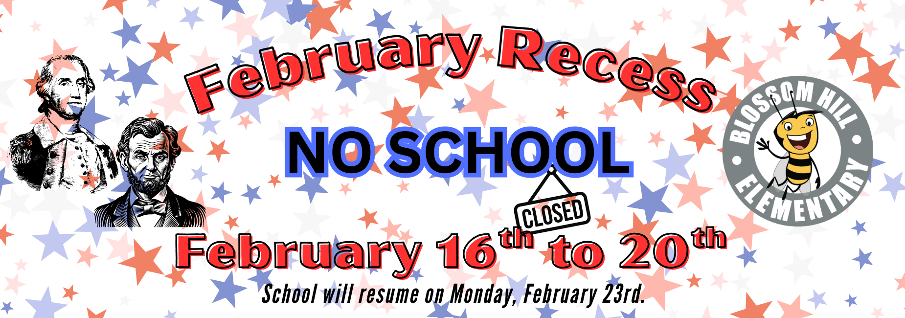 No School February 16th to the 20th. School will resume on Monday, February 23rd