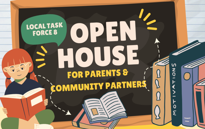 Local Task Force 8: Open House for Parents and Community Partners