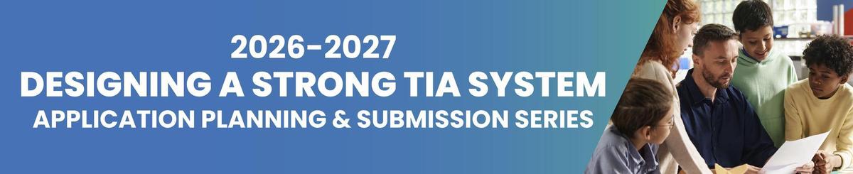 text on blue background: 2026-2027 designing a strong TIA system application planning & submission series