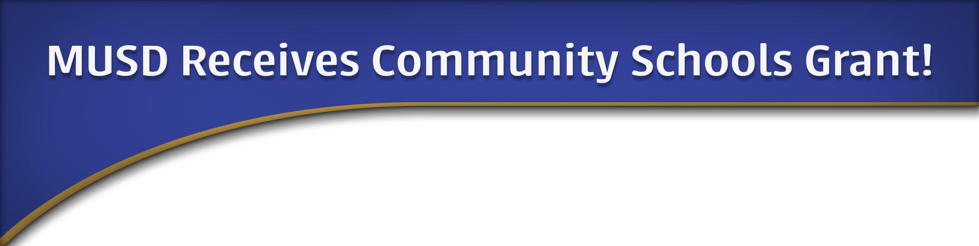 MUSD RECEIVES COMMUNITY SCHOOL GRANT