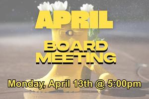 April board meeting, rainboots and flowers