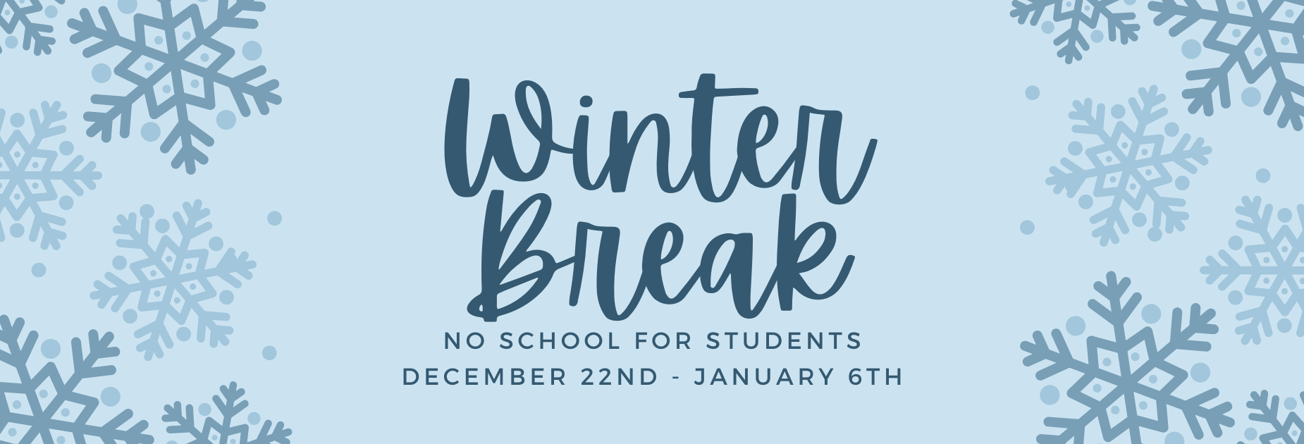 Winter Break. No students 12/22 - 1/6