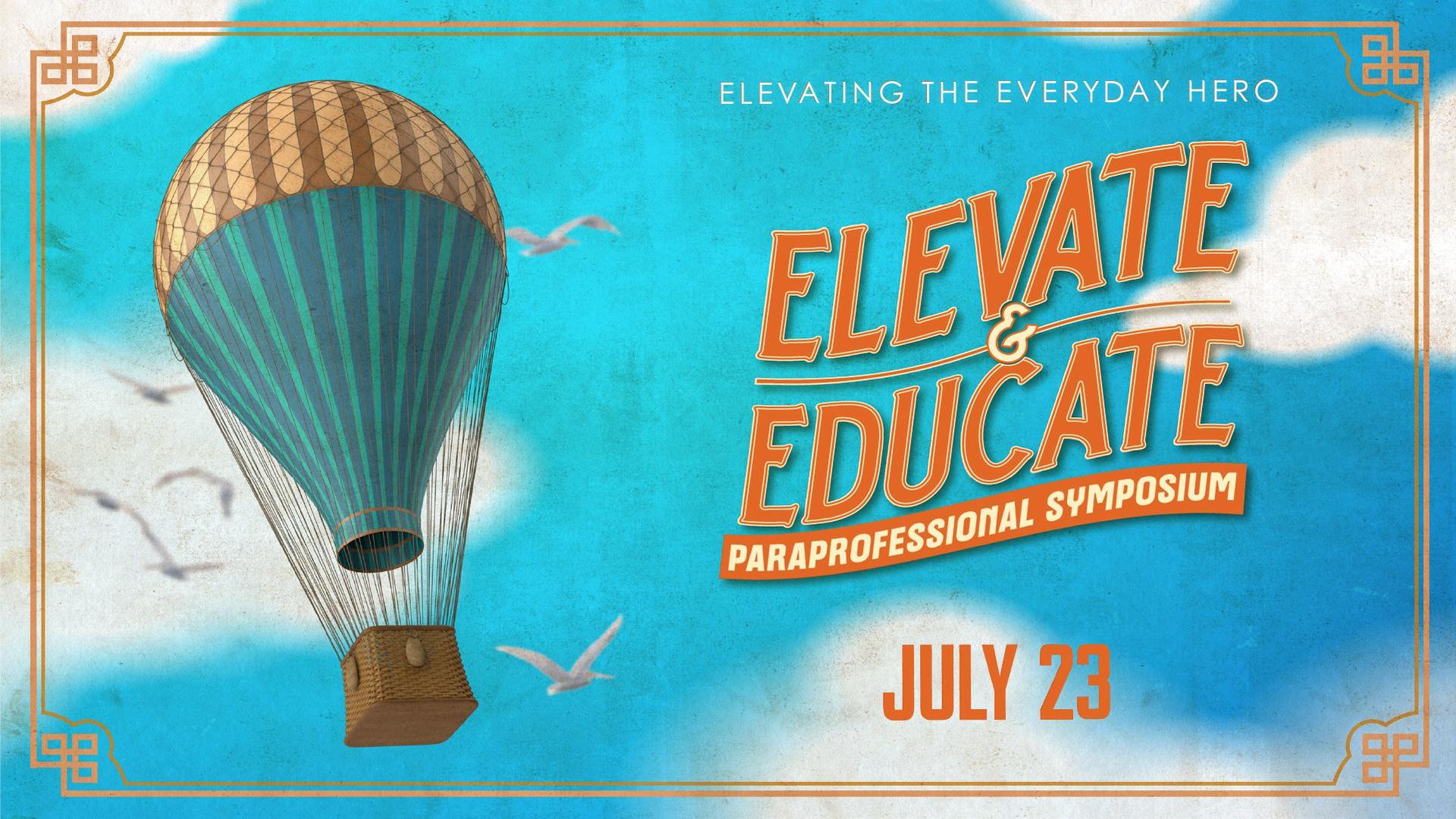 Elevate & Educate Paraprofessional Symposium graphic with hot air balloon and July 23 date.