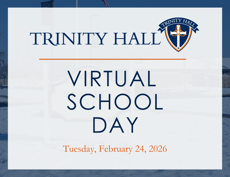 Due to the winter weather conditions, Trinity Hall will have a virtual school day on Tuesday, February 24.