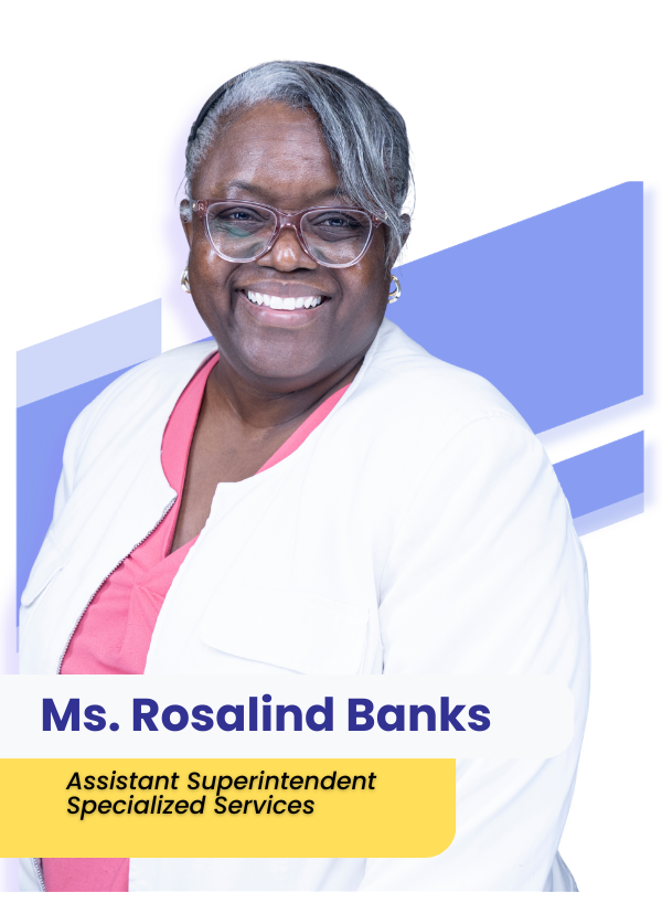Ms. Banks, Assistant Superintendent of Specialized Services