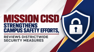 Mission CISD strengthens campus safety efforts