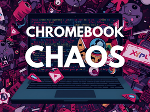 Chromebook Chaos
