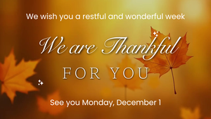 We are thankful for you!