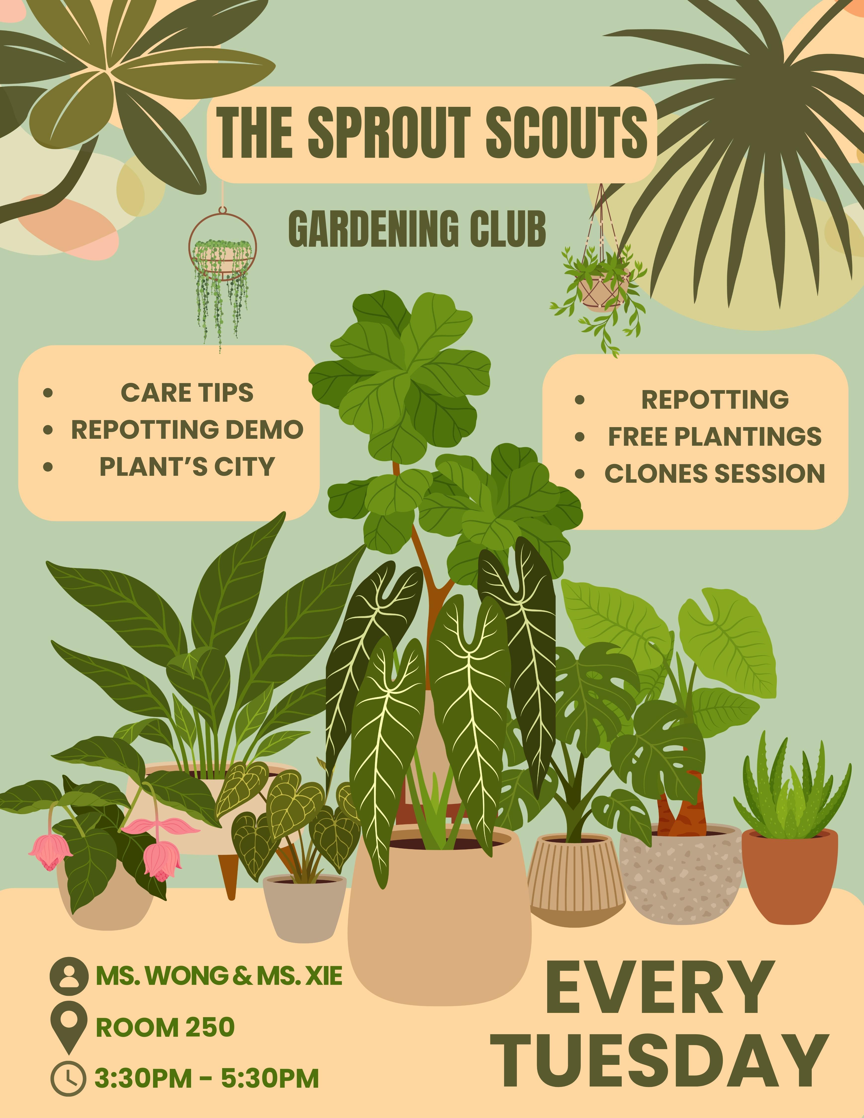 The Spout Scouts Gardening club flyer. Images of various potted plants. "Care tips, repotting demo, plant's city." "Repotting, free plantnigs, clones session." "Every Tuesday, Room 250, 3:30PM - 5:30 PM with Ms. Wong & Ms. Xie."