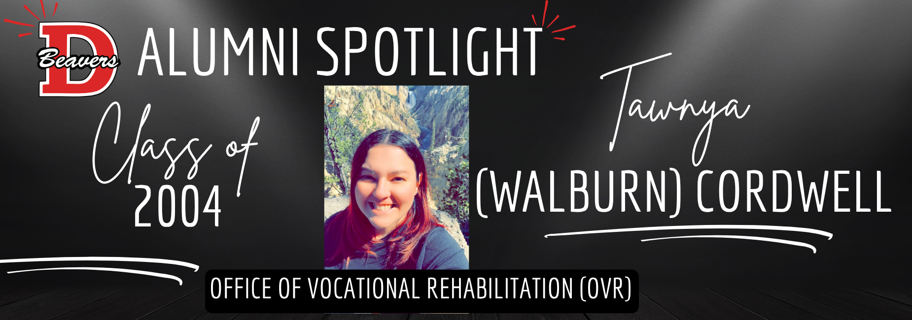 Alumni spotlight graphic featuring a woman with the name Tawnya Cordwell Class of 2004