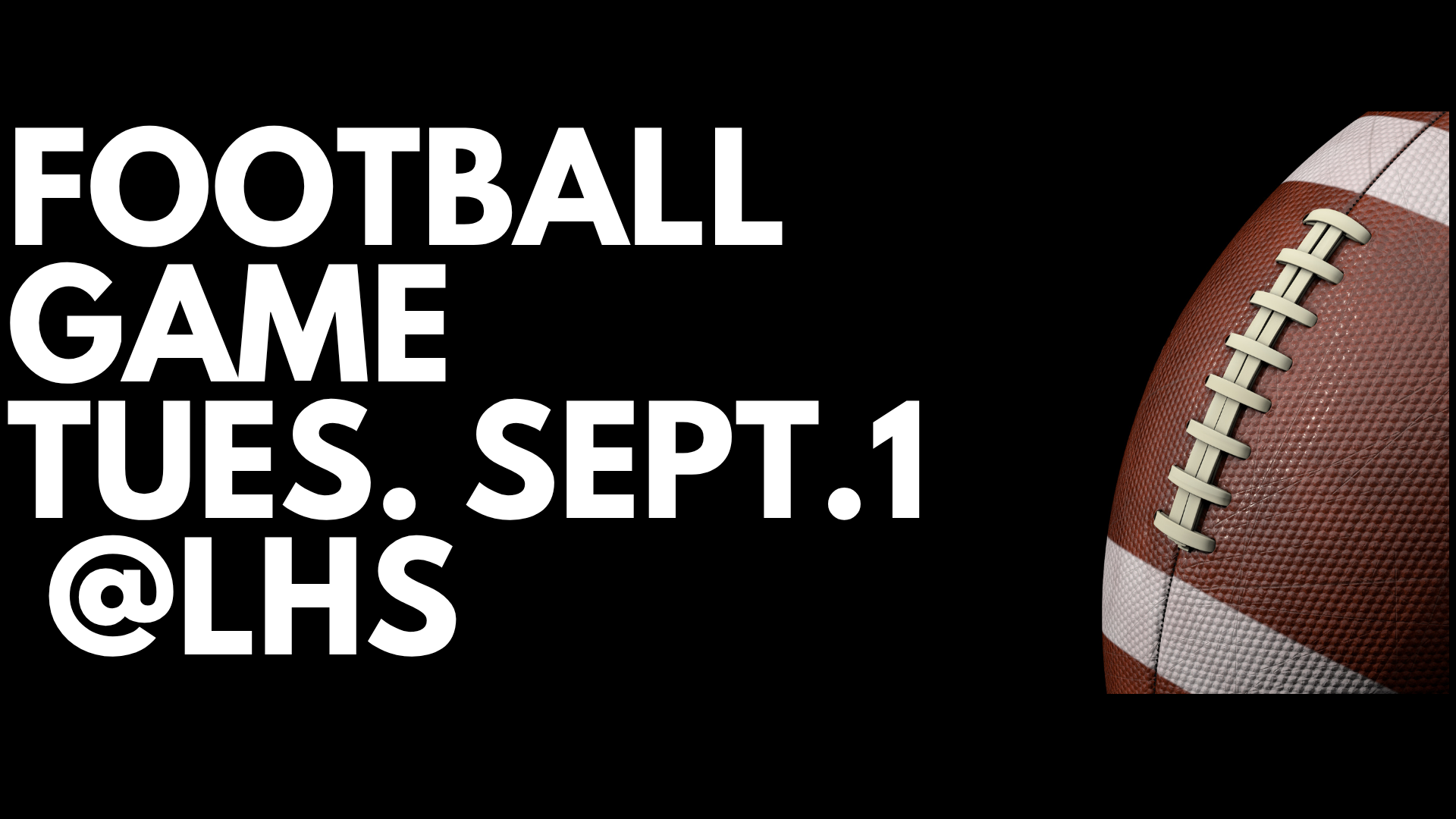 Text announcing a football game on September 1 at LHS with a football graphic.