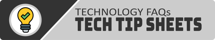 Technology TIP Sheets & FAQs
